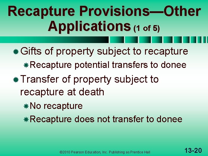 Recapture Provisions—Other Applications (1 of 5) ® Gifts of property subject to recapture Recapture