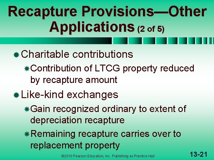 Recapture Provisions—Other Applications (2 of 5) ® Charitable contributions Contribution of LTCG property reduced