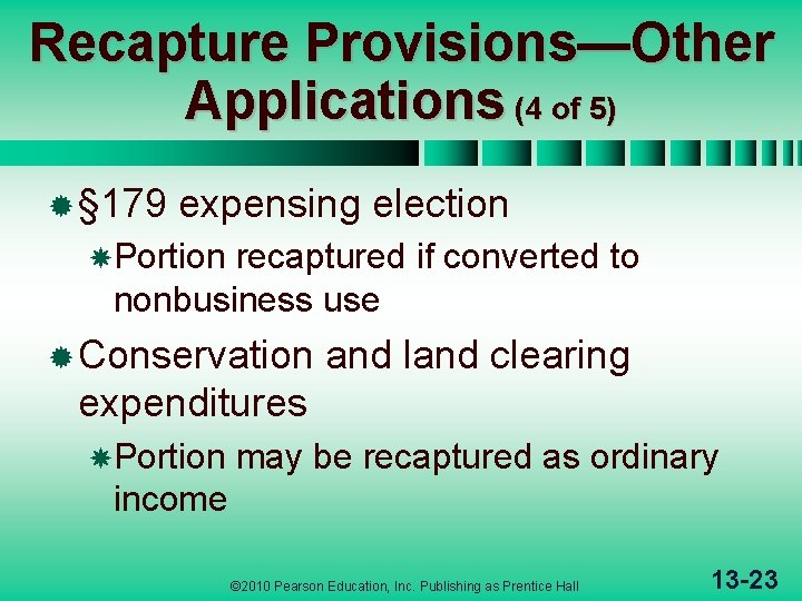 Recapture Provisions—Other Applications (4 of 5) ® § 179 expensing election Portion recaptured if