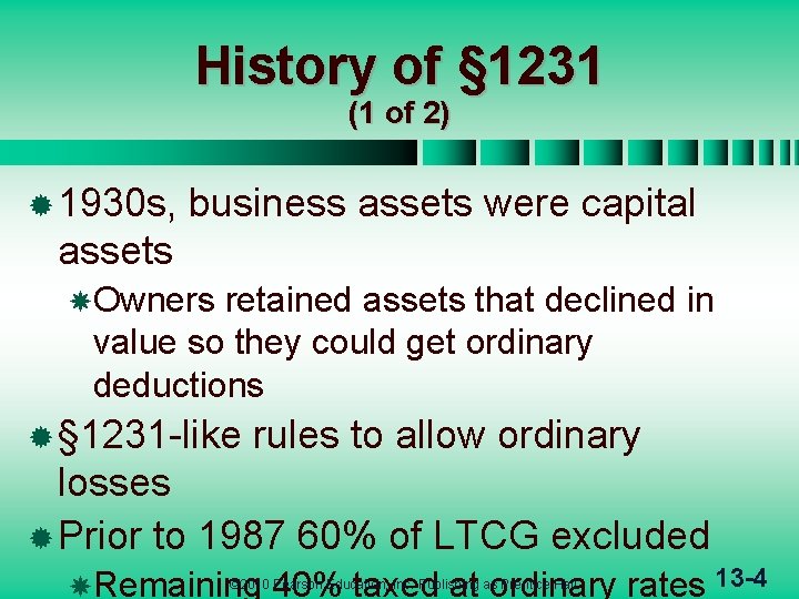 History of § 1231 (1 of 2) ® 1930 s, business assets were capital