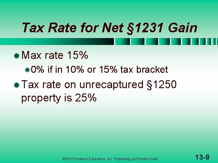 Tax Rate for Net § 1231 Gain ® Max 0% rate 15% if in