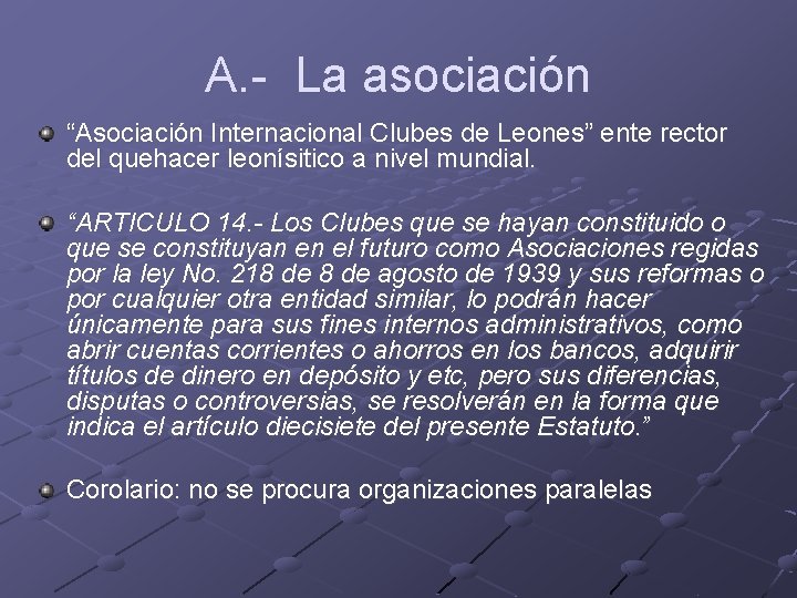 A. - La asociación “Asociación Internacional Clubes de Leones” ente rector del quehacer leonísitico