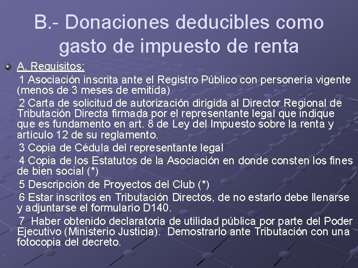 B. - Donaciones deducibles como gasto de impuesto de renta A. Requisitos: 1 Asociación