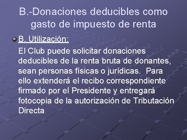 B. -Donaciones deducibles como gasto de impuesto de renta B. Utilización: El Club puede