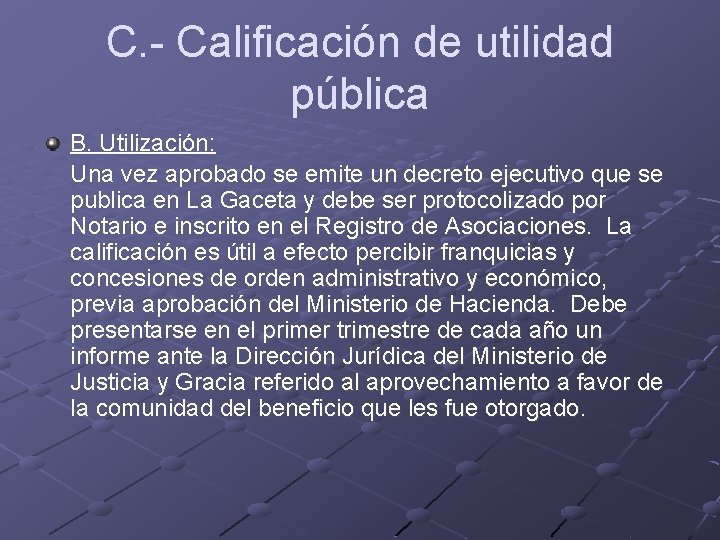 C. - Calificación de utilidad pública B. Utilización: Una vez aprobado se emite un