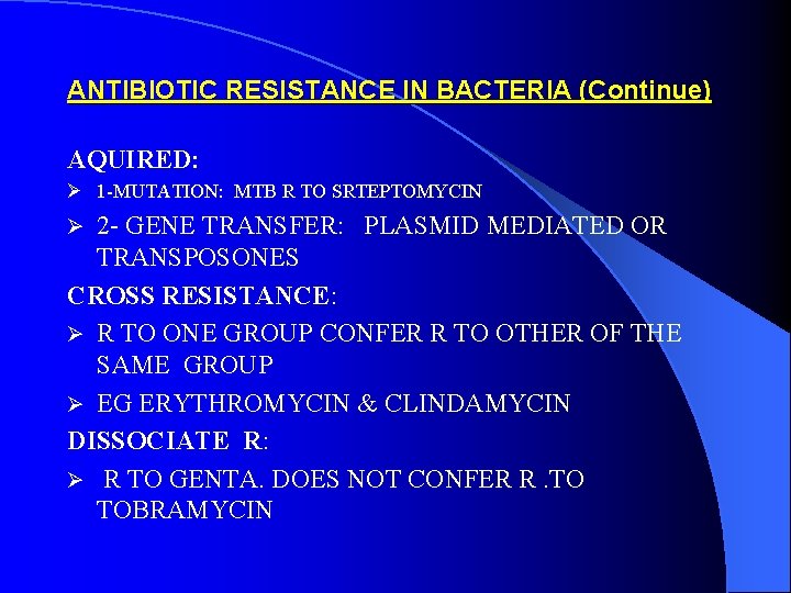 ANTIBIOTIC RESISTANCE IN BACTERIA (Continue) AQUIRED: Ø 1 -MUTATION: MTB R TO SRTEPTOMYCIN 2