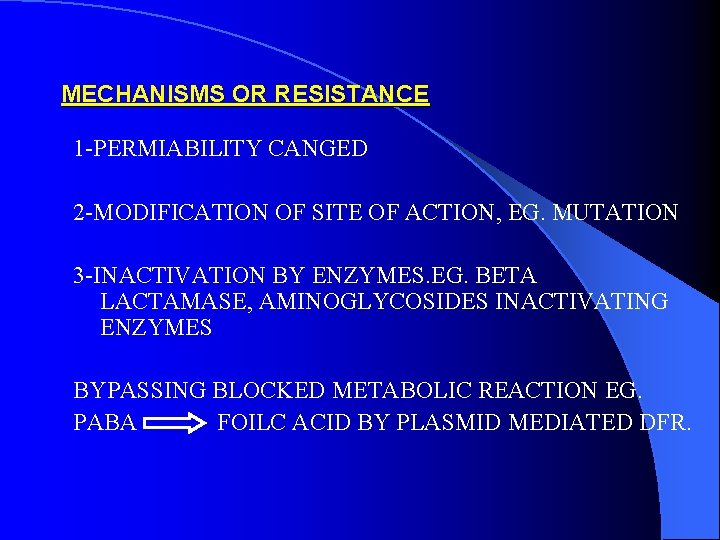 MECHANISMS OR RESISTANCE 1 -PERMIABILITY CANGED 2 -MODIFICATION OF SITE OF ACTION, EG. MUTATION