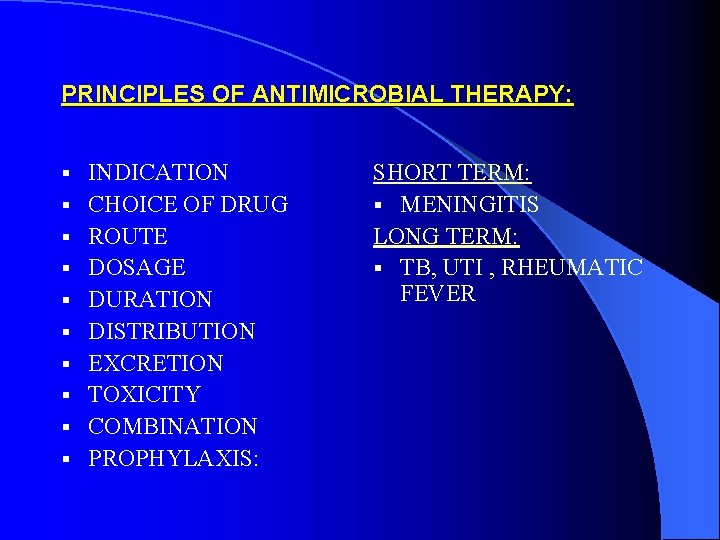 PRINCIPLES OF ANTIMICROBIAL THERAPY: § § § § § INDICATION CHOICE OF DRUG ROUTE