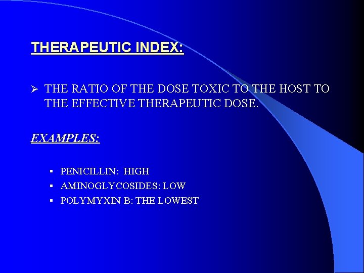 THERAPEUTIC INDEX: Ø THE RATIO OF THE DOSE TOXIC TO THE HOST TO THE