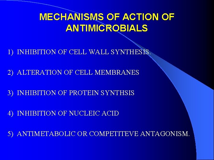MECHANISMS OF ACTION OF ANTIMICROBIALS 1) INHIBITION OF CELL WALL SYNTHESIS. 2) ALTERATION OF
