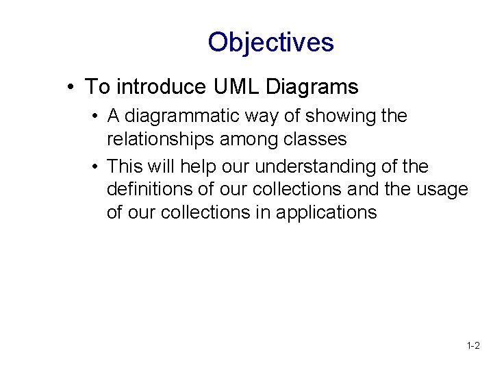Objectives • To introduce UML Diagrams • A diagrammatic way of showing the relationships Objectives • To introduce UML Diagrams • A diagrammatic way of showing the relationships