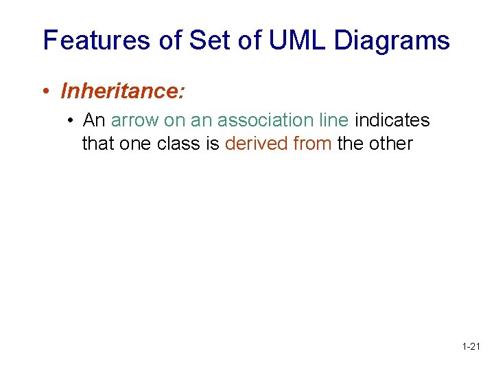 Features of Set of UML Diagrams • Inheritance: • An arrow on an association Features of Set of UML Diagrams • Inheritance: • An arrow on an association