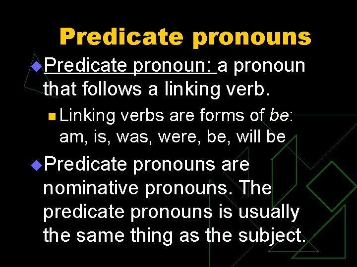 Predicate pronouns u. Predicate pronoun: a pronoun that follows a linking verb. n Linking