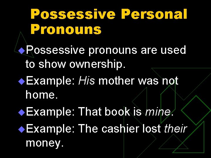 Possessive Personal Pronouns u. Possessive pronouns are used to show ownership. u. Example: His