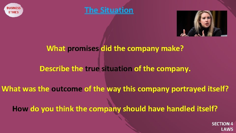 BUSINESS ETHICS The Situation What promises did the company make? Describe the true situation