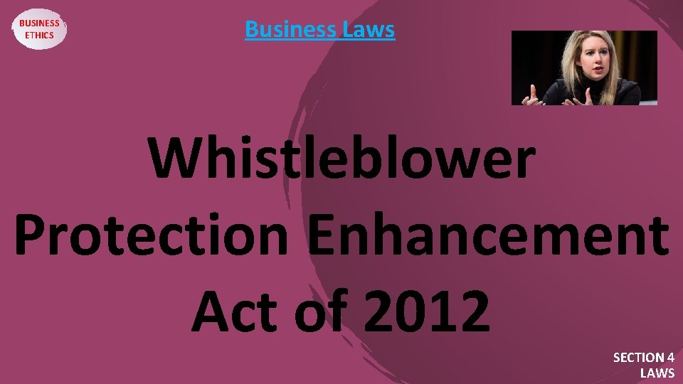 BUSINESS ETHICS Business Laws Whistleblower Protection Enhancement Act of 2012 SECTION 4 LAWS 