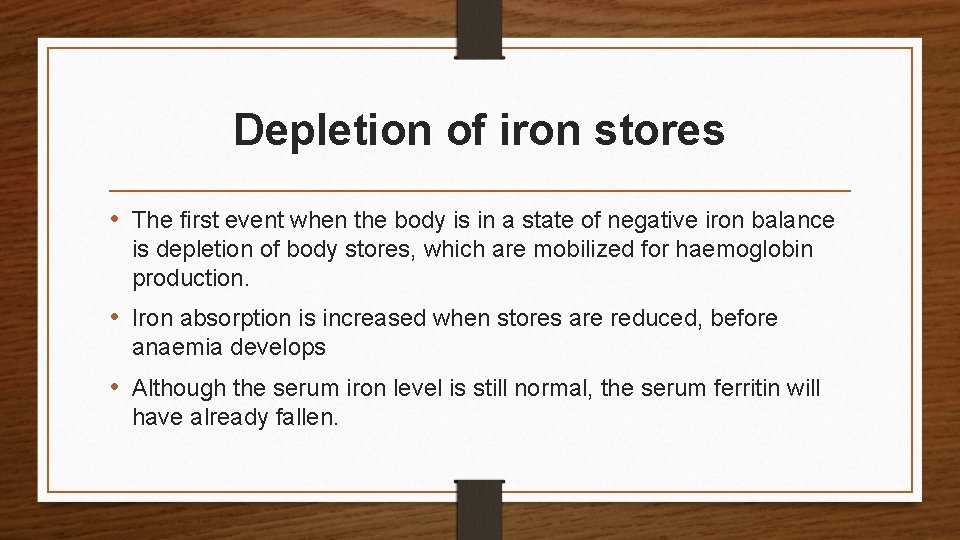 Depletion of iron stores • The first event when the body is in a