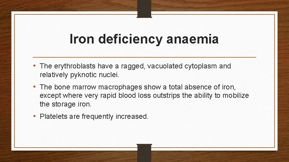 Iron deficiency anaemia • The erythroblasts have a ragged, vacuolated cytoplasm and relatively pyknotic