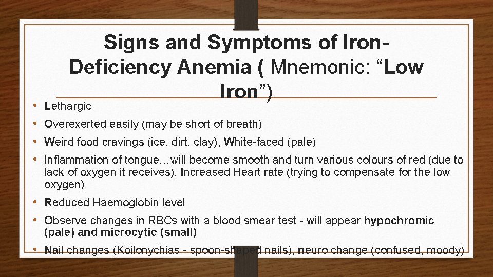  • • Signs and Symptoms of Iron. Deficiency Anemia ( Mnemonic: “Low Iron”)