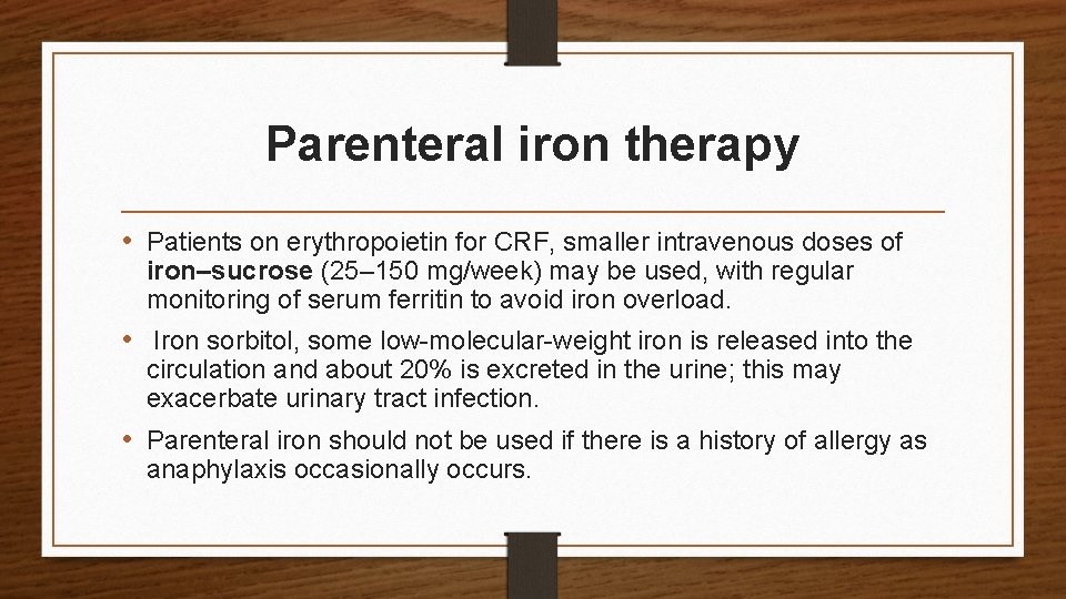 Parenteral iron therapy • Patients on erythropoietin for CRF, smaller intravenous doses of iron–sucrose