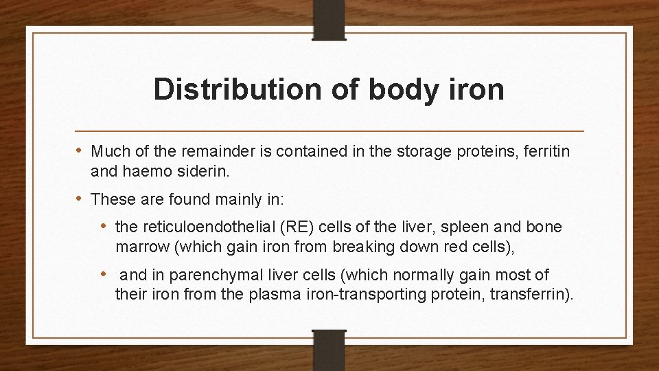 Distribution of body iron • Much of the remainder is contained in the storage