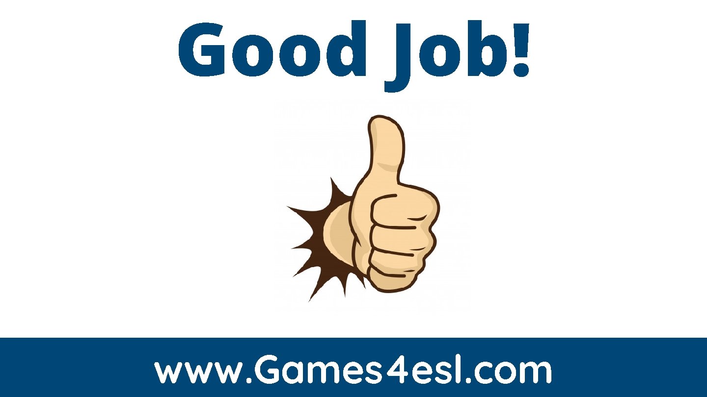 Good Job! www. Games 4 esl. com 