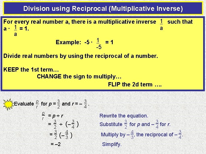 Division using Reciprocal (Multiplicative Inverse) For every real number a, there is a multiplicative