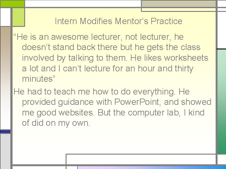 Intern Modifies Mentor’s Practice “He is an awesome lecturer, not lecturer, he doesn’t stand