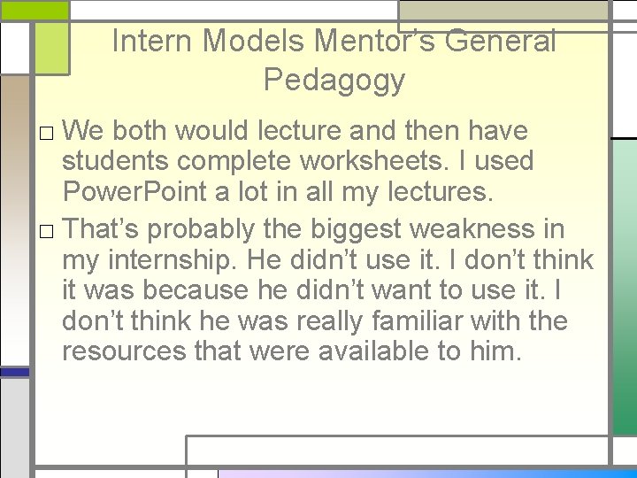 Intern Models Mentor’s General Pedagogy □ We both would lecture and then have students