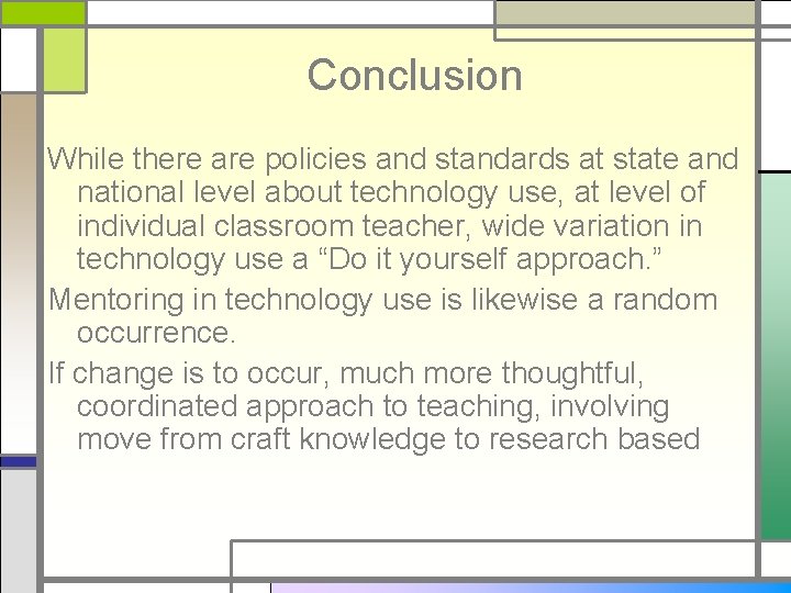 Conclusion While there are policies and standards at state and national level about technology