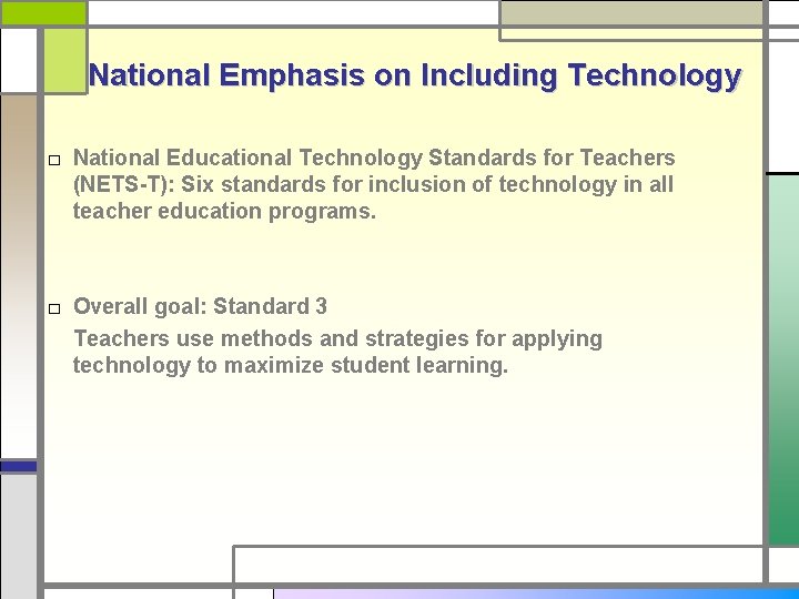 National Emphasis on Including Technology □ National Educational Technology Standards for Teachers (NETS-T): Six