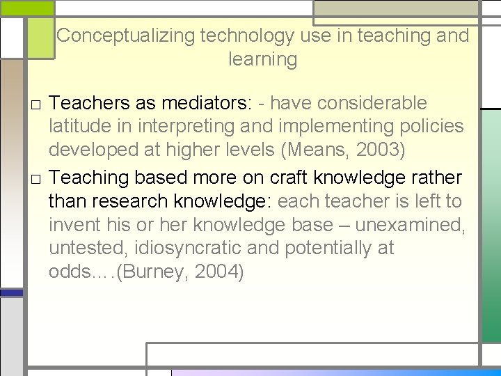 Conceptualizing technology use in teaching and learning □ Teachers as mediators: - have considerable