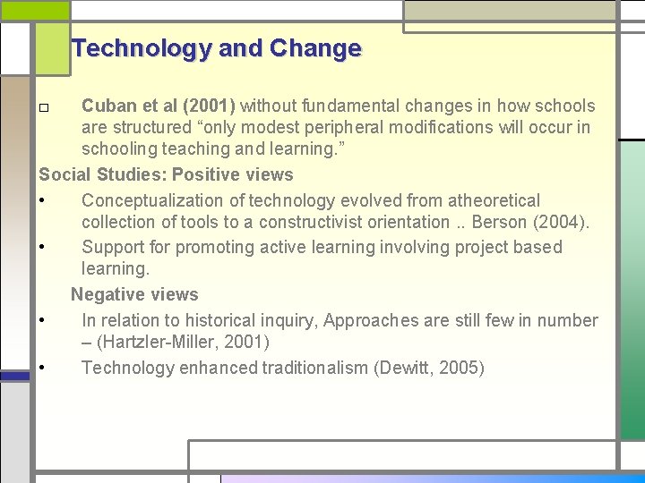 Technology and Change □ Cuban et al (2001) without fundamental changes in how schools