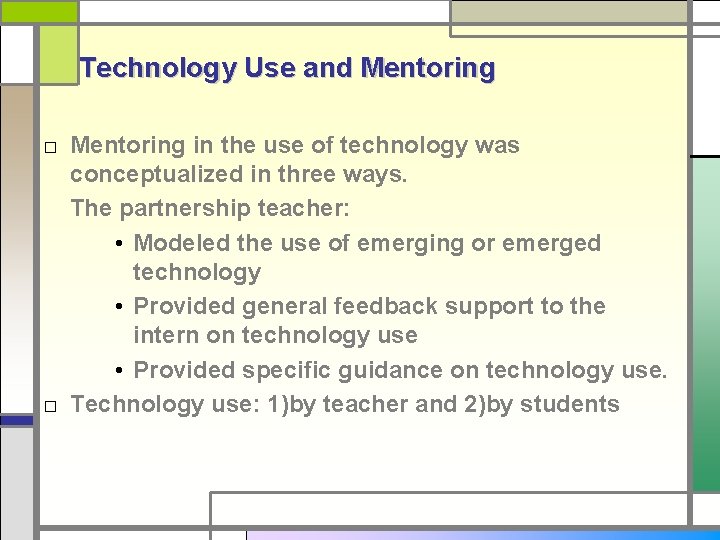 Technology Use and Mentoring □ Mentoring in the use of technology was conceptualized in