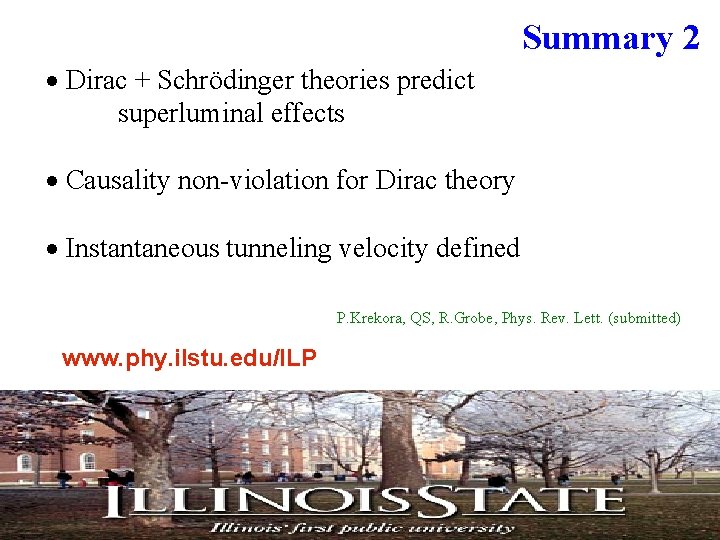 Summary 2 Dirac + Schrödinger theories predict superluminal effects Causality non-violation for Dirac theory