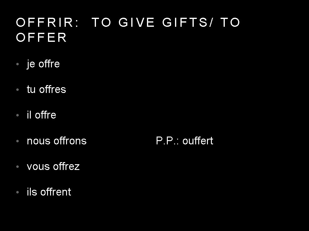 OFFRIR: OFFER TO GIVE GIFTS/ TO • je offre • tu offres • il