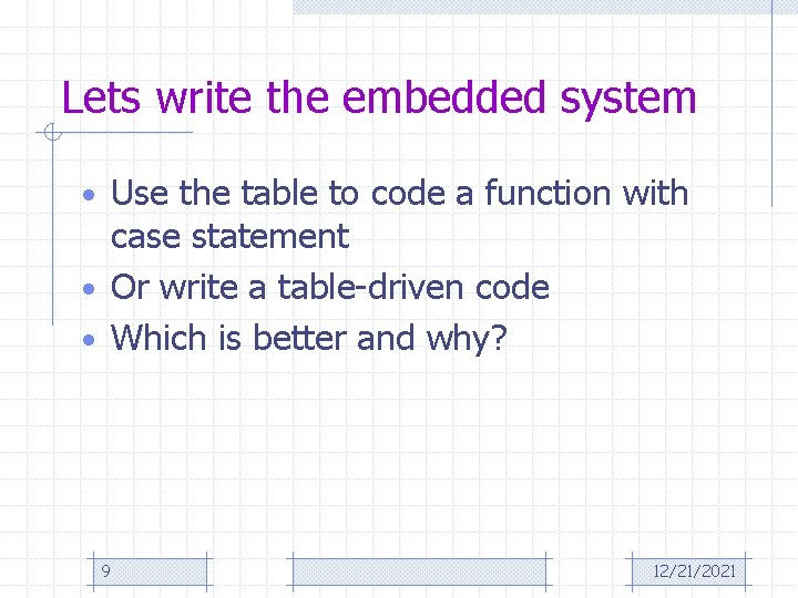 Lets write the embedded system • Use the table to code a function with