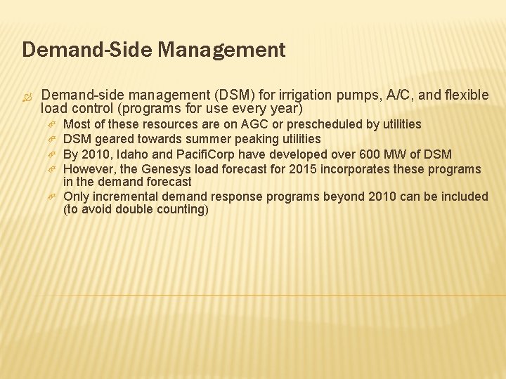 Demand-Side Management Demand-side management (DSM) for irrigation pumps, A/C, and flexible load control (programs