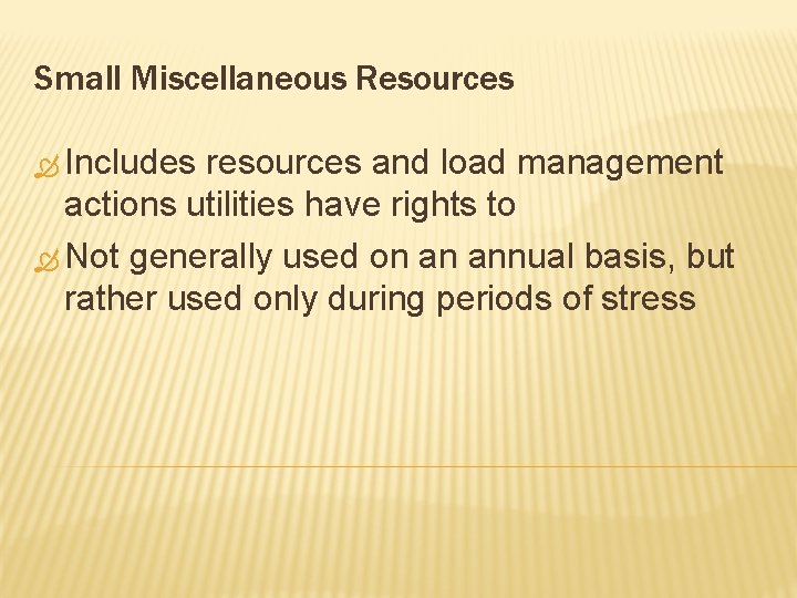 Small Miscellaneous Resources Includes resources and load management actions utilities have rights to Not