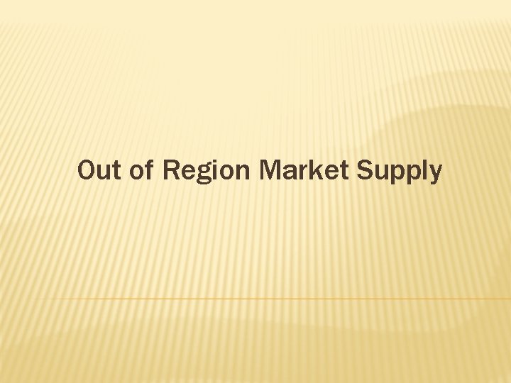 Out of Region Market Supply 
