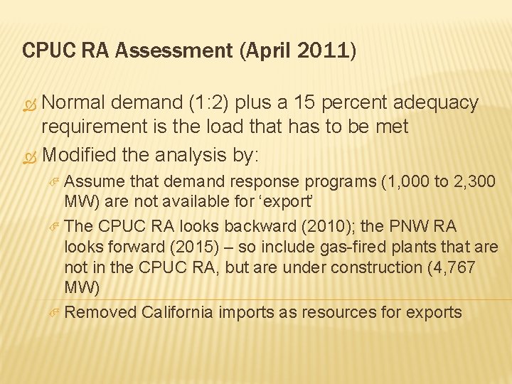 CPUC RA Assessment (April 2011) Normal demand (1: 2) plus a 15 percent adequacy