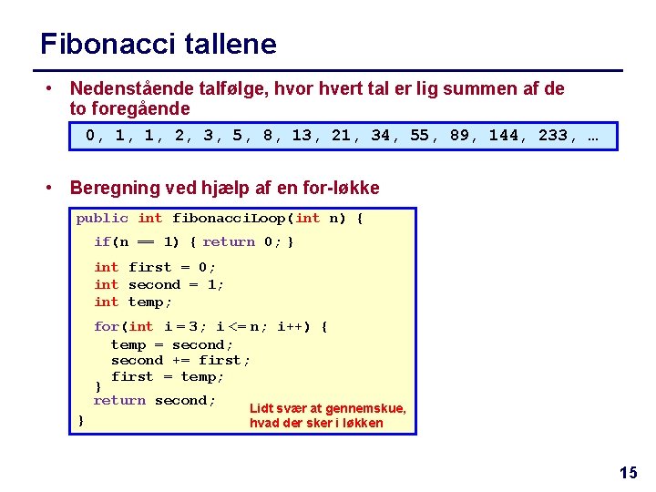 Fibonacci tallene • Nedenstående talfølge, hvor hvert tal er lig summen af de to