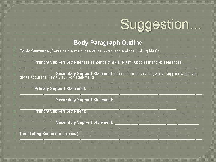Suggestion… Body Paragraph Outline � � � � � Topic Sentence (Contains the main