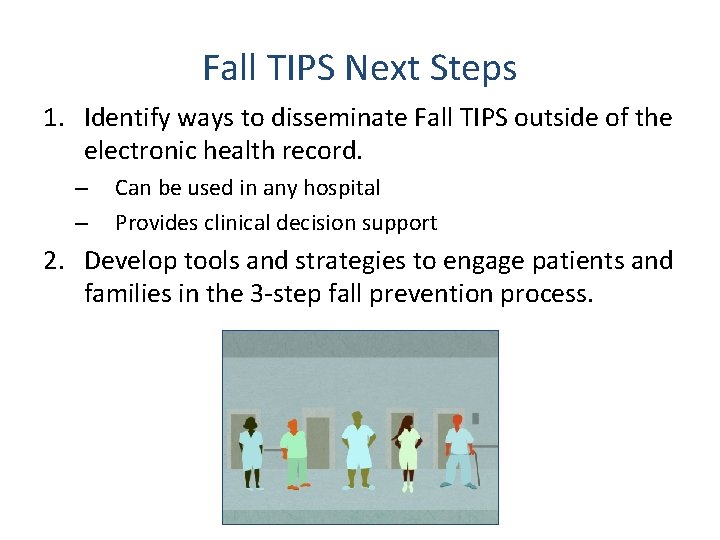 Fall TIPS Next Steps 1. Identify ways to disseminate Fall TIPS outside of the
