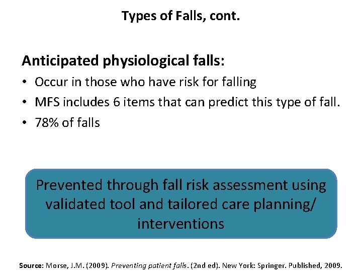 Types of Falls, cont. Anticipated physiological falls: • Occur in those who have risk