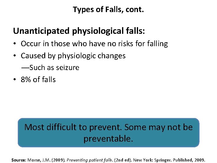Types of Falls, cont. Unanticipated physiological falls: • Occur in those who have no