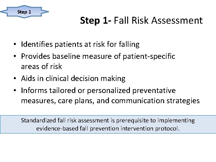 Step 1 - Fall Risk Assessment • Identifies patients at risk for falling •