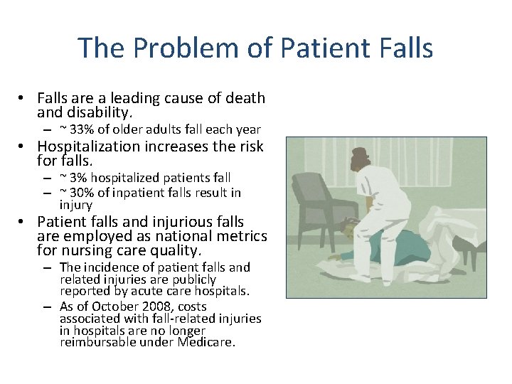 The Problem of Patient Falls • Falls are a leading cause of death and