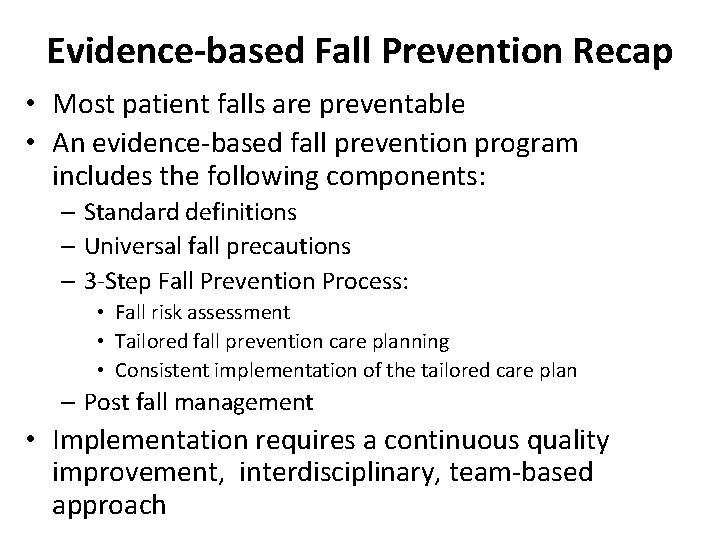 Evidence-based Fall Prevention Recap • Most patient falls are preventable • An evidence-based fall