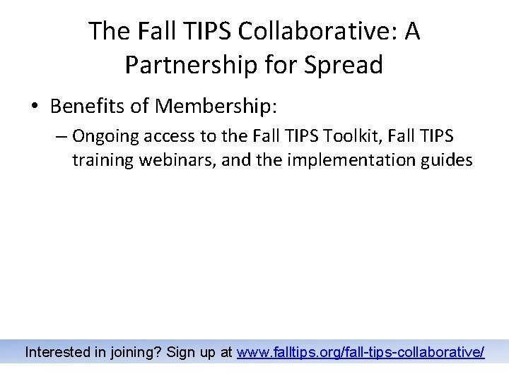 The Fall TIPS Collaborative: A Partnership for Spread • Benefits of Membership: – Ongoing